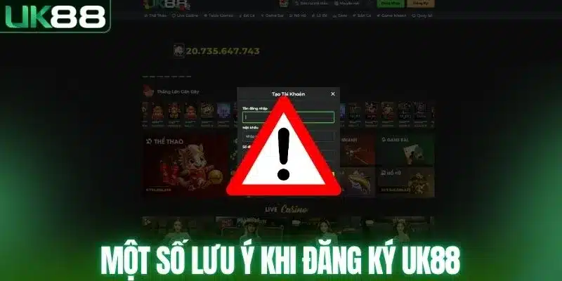 Một số lưu ý khi đăng ký UK88 