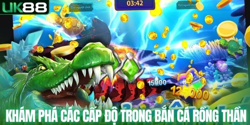 Khám phá các cấp độ trong bắn cá rồng thần