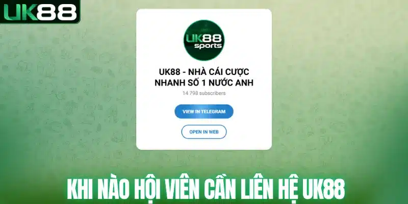 Khi nào hội viên cần liên hệ UK88